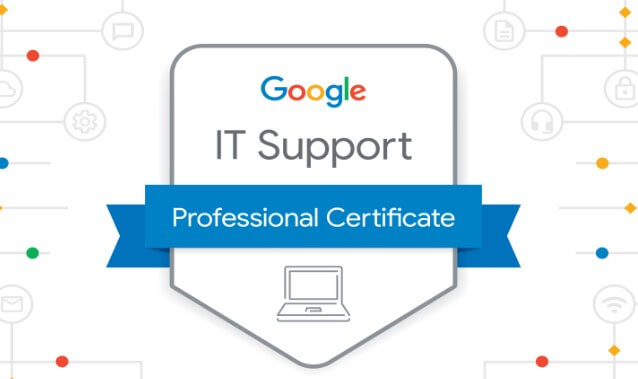 Google IT support Professional Certificate